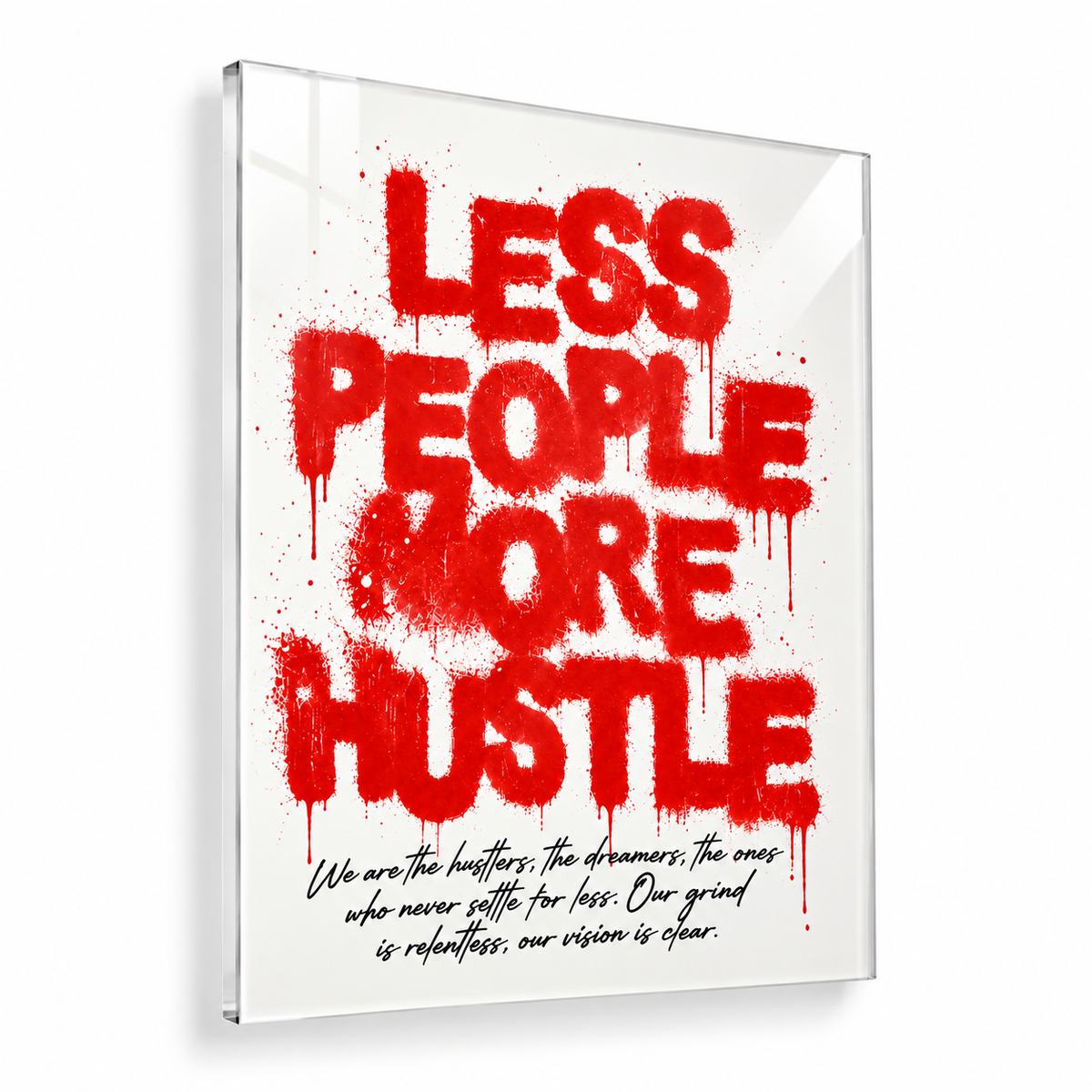 Less People, More Hustle (Acrylic Glass Art)